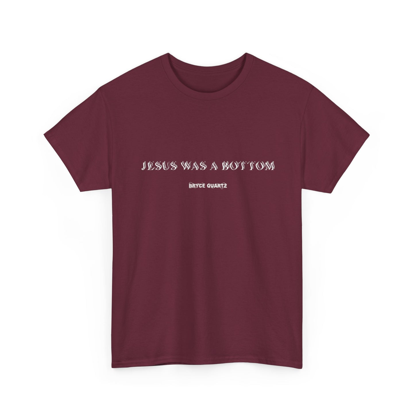 Jesus Was A Bottom Tee