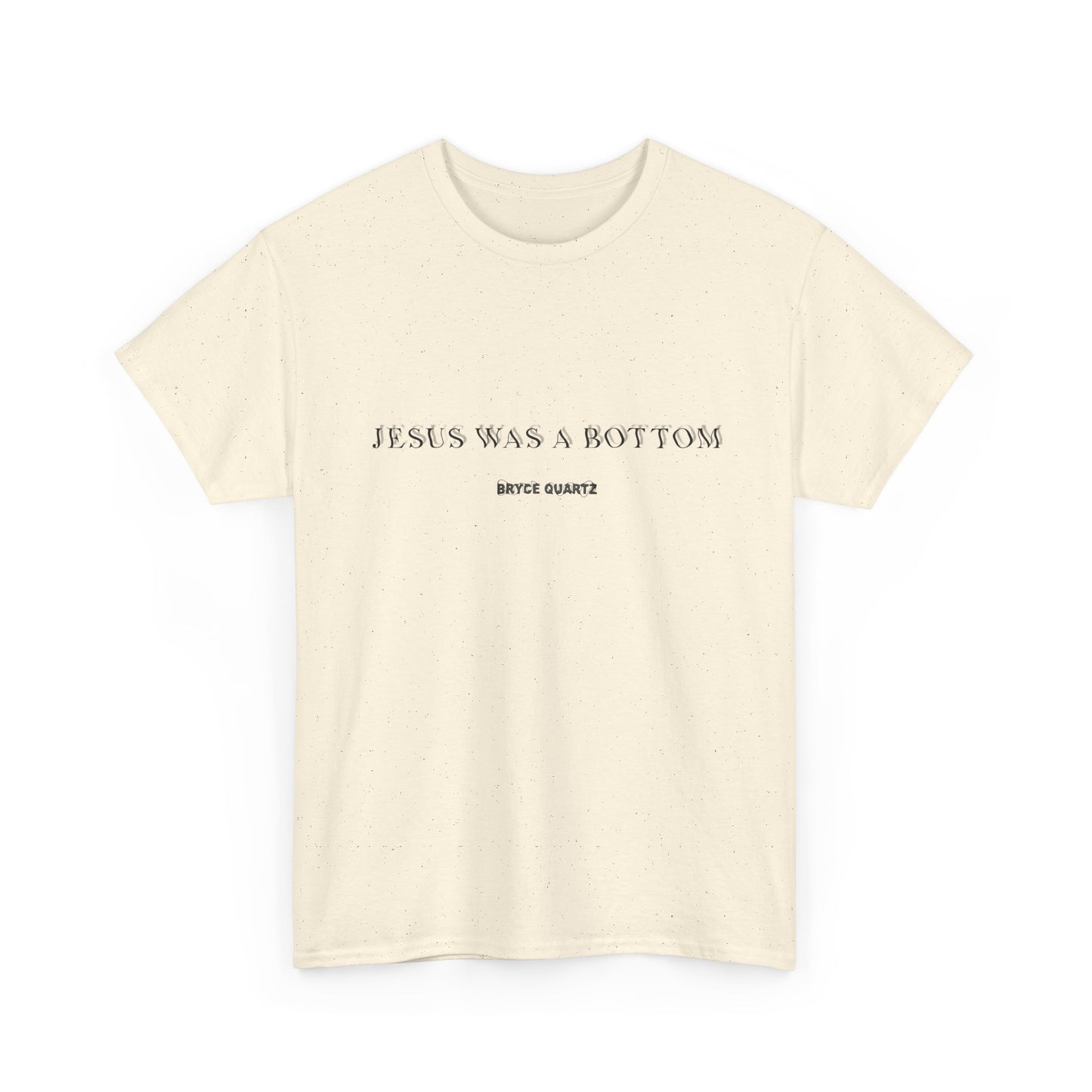 Jesus Was A Bottom Tee
