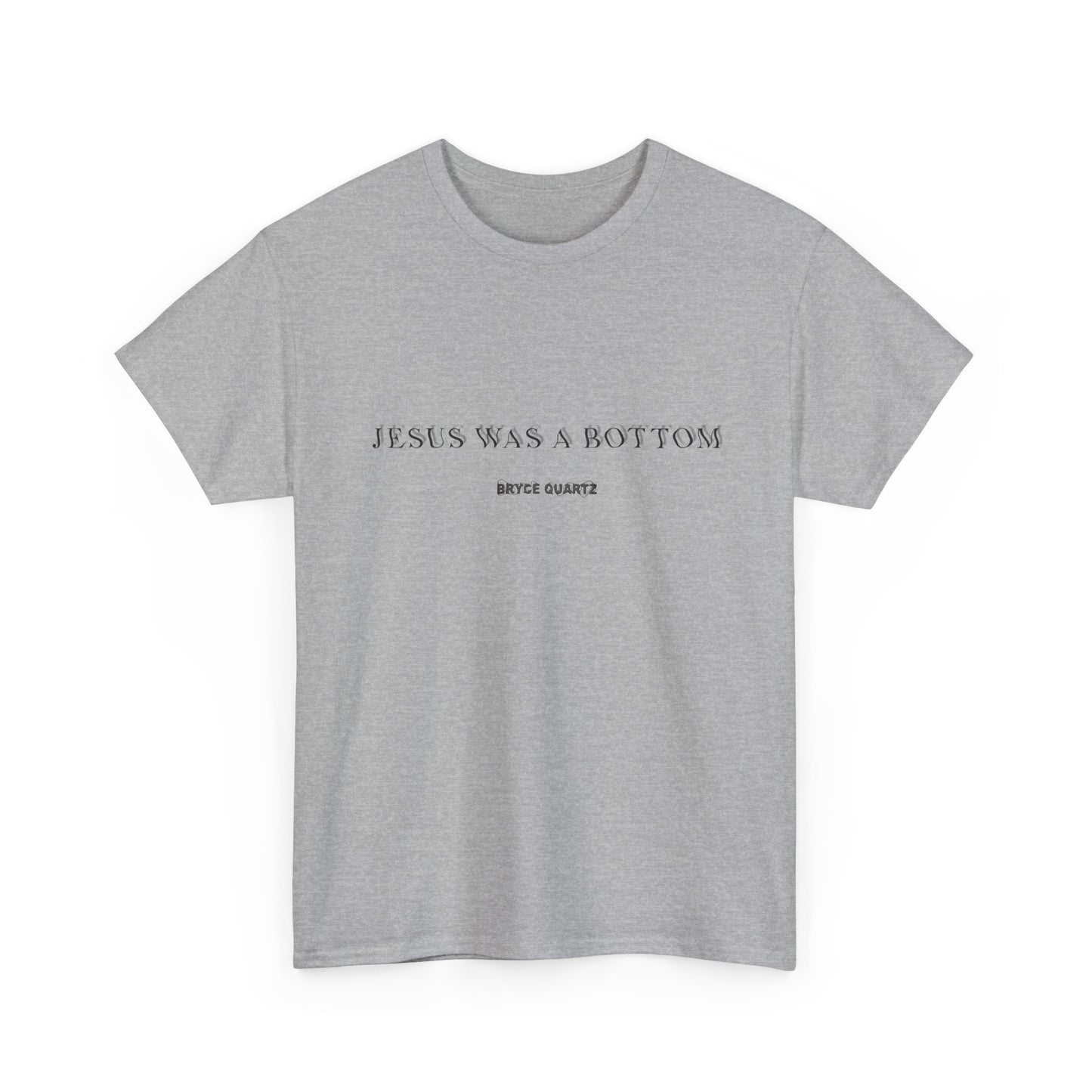 Jesus Was A Bottom Tee