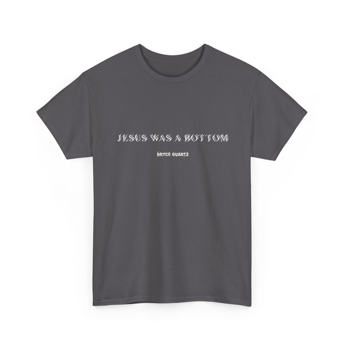 Jesus Was A Bottom Tee