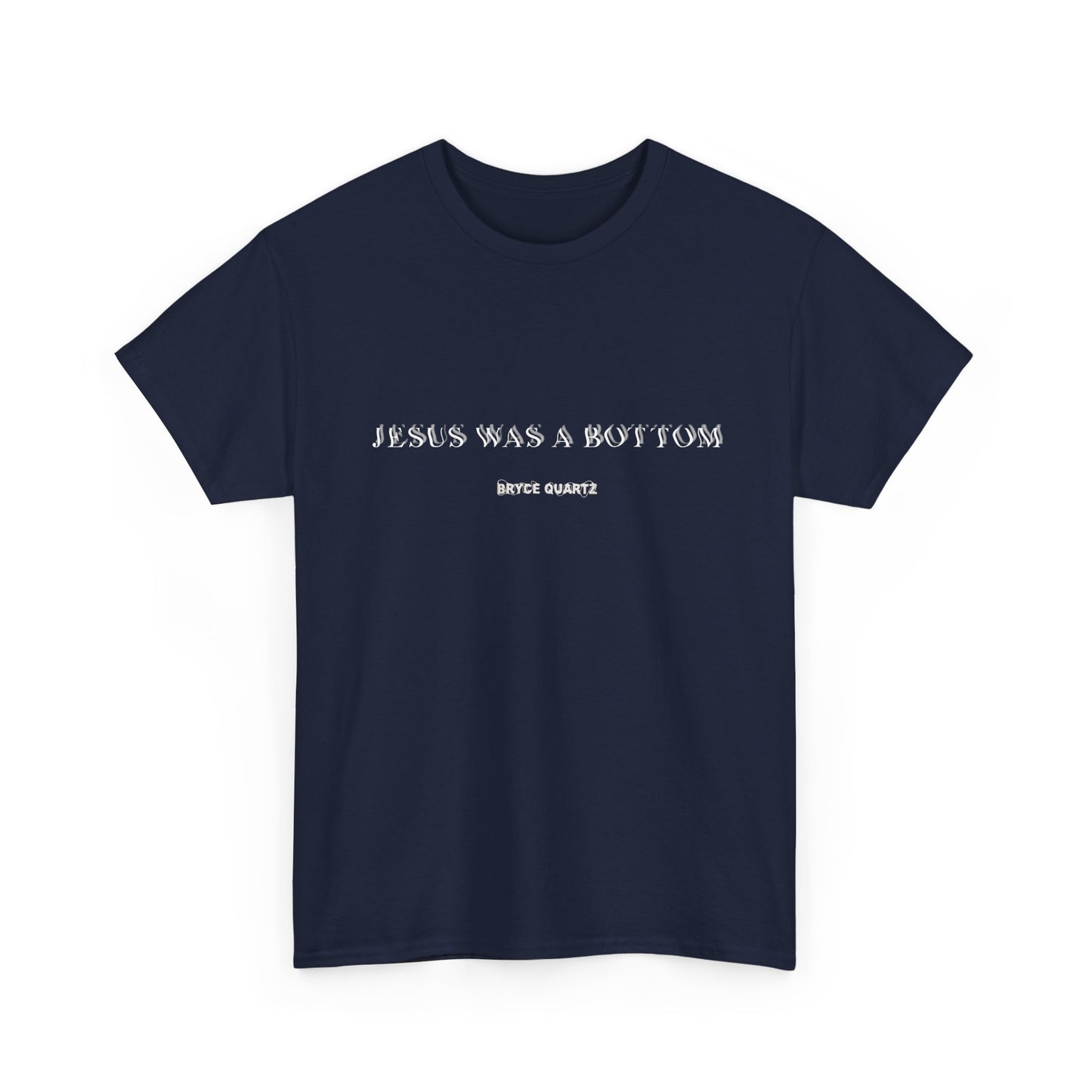 Jesus Was A Bottom Tee