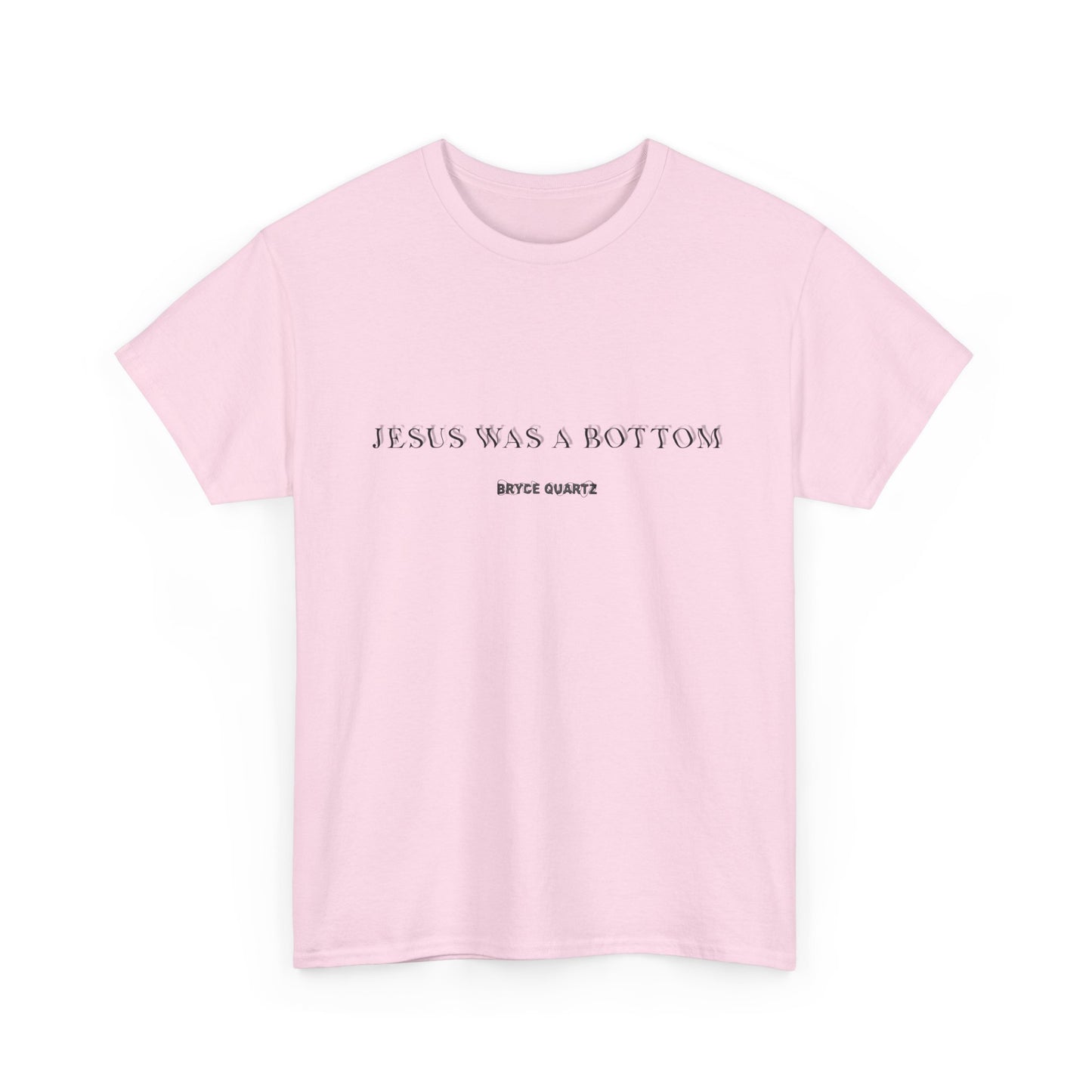 Jesus Was A Bottom Tee