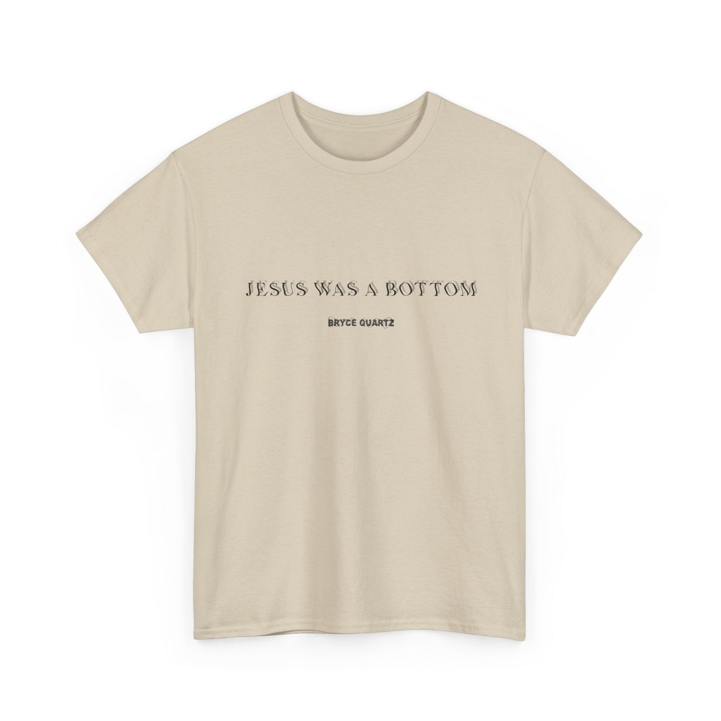Jesus Was A Bottom Tee