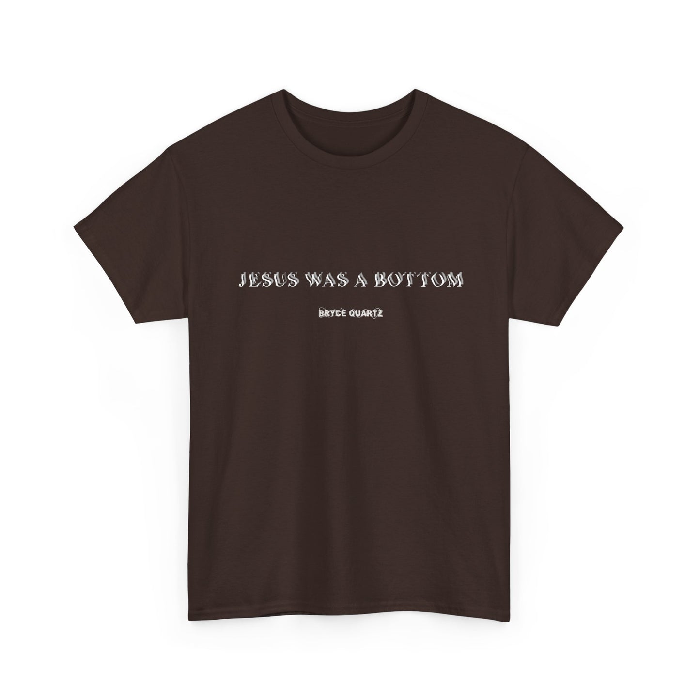 Jesus Was A Bottom Tee