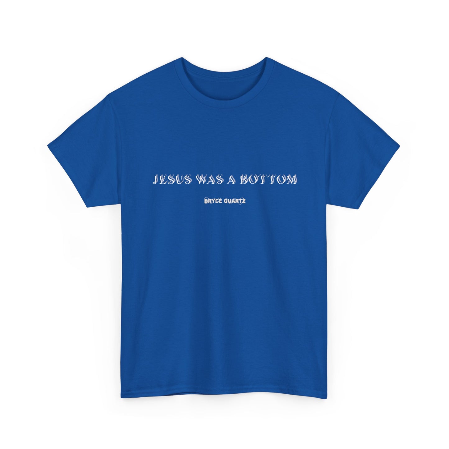 Jesus Was A Bottom Tee