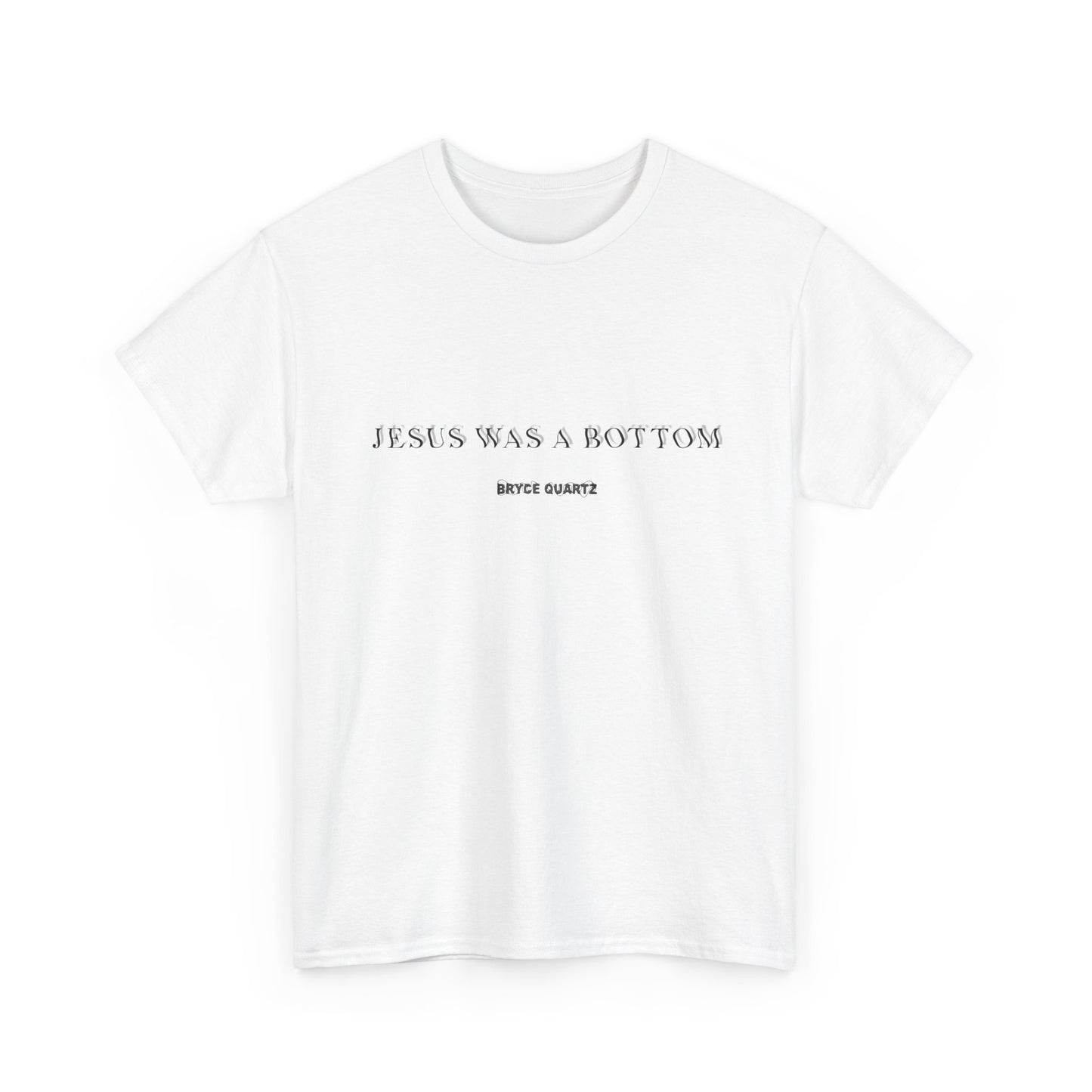 Jesus Was A Bottom Tee